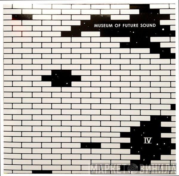  - Museum Of Future Sound IV