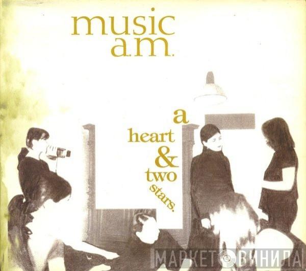 Music AM - A Heart & Two Stars