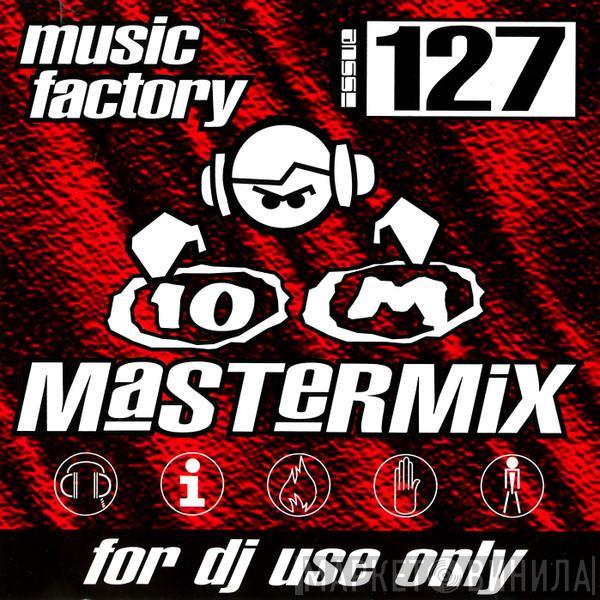  - Music Factory Mastermix - Issue 127
