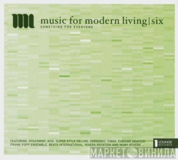  - Music For Modern Living Six (Something For Everyone)