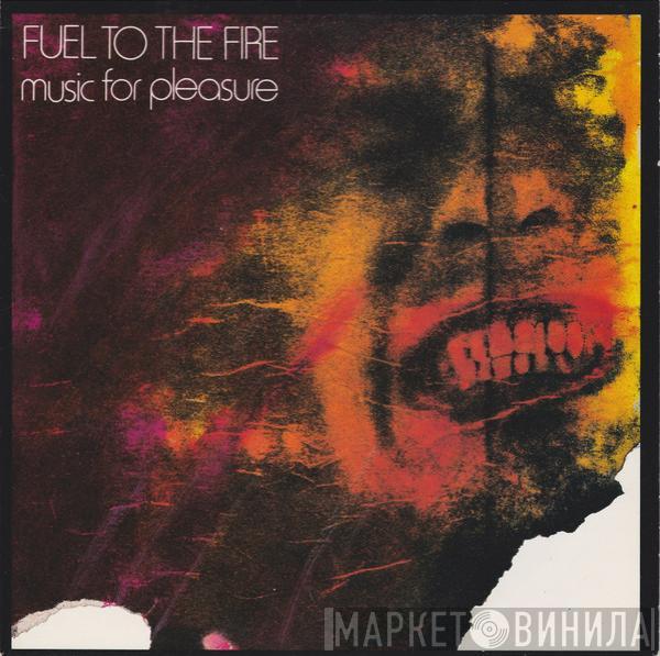 Music For Pleasure - Fuel To The Fire