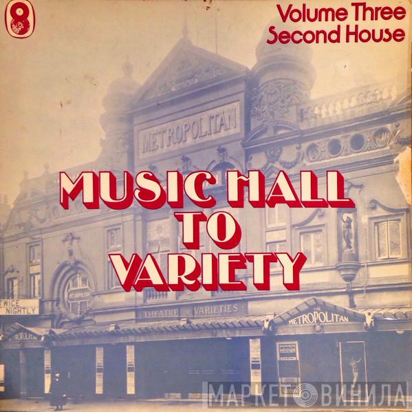  - Music Hall To Variety—Volume Three (Second House)