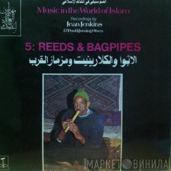  - Music In The World Of Islam, 5 : Reeds & Bagpipes