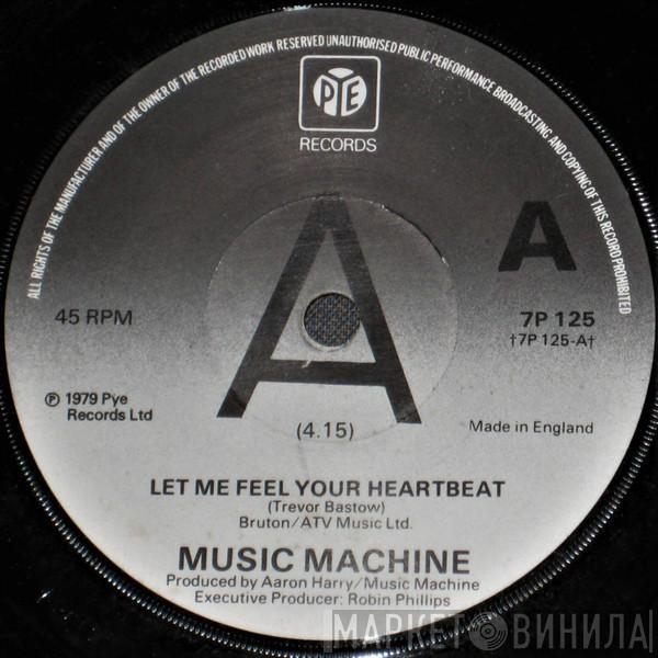 Music Machine  - Let Me Feel Your Heartbeat