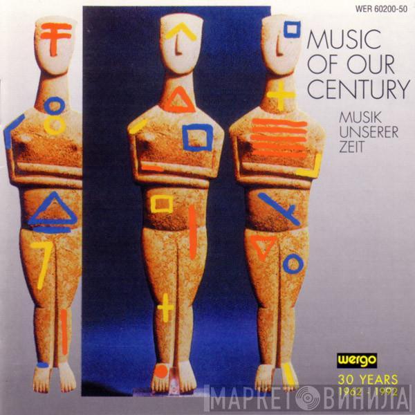  - Music Of Our Century - Musik Unserer Zeit