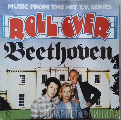  - Music from the Hit T.V. Series Roll Over Beethoven