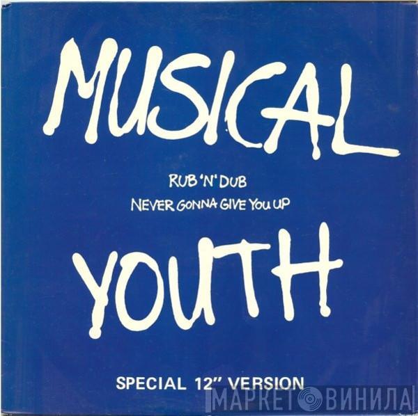  Musical Youth  - Rub 'N' Dub / Never Gonna Give You Up