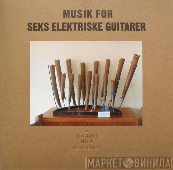 Musik For Seks Elektriske Guitarer - Musik For Seks Elektriske Guitarer