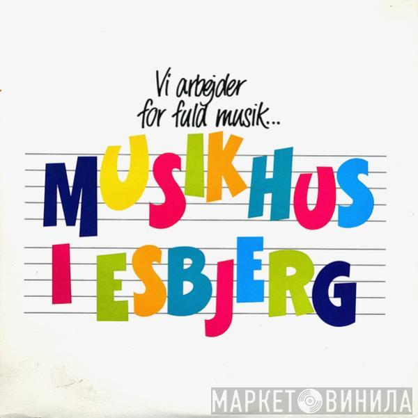  - Musikhus I Esbjerg - Vi Arbejder For Fuld Musik...