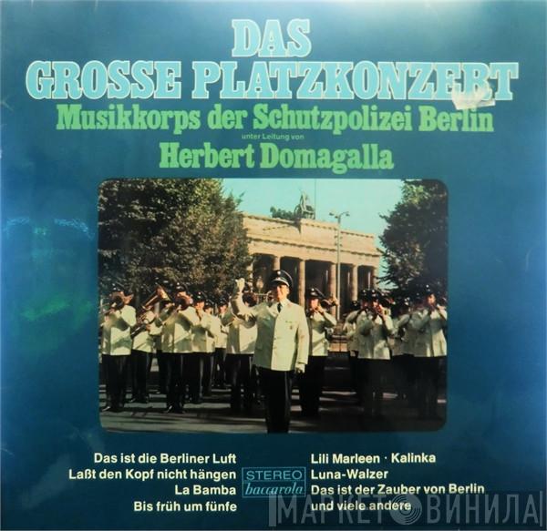 Musikkorps Der Schutzpolizei Berlin, Herbert Domagalla - Das Grosse Platzkonzert