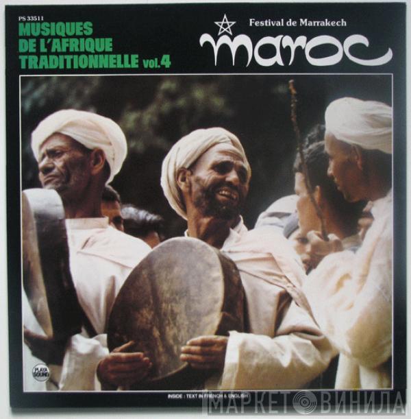  - Musiques De L'Afrique Traditionnelle Vol. 4 - Maroc - Festival De Marrakesh