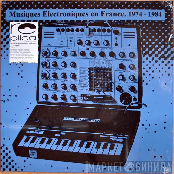  - Musiques Electroniques En France 1974-1984 - Vol. 1