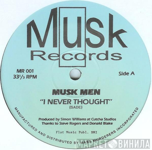 Musk Men - I Never Thought