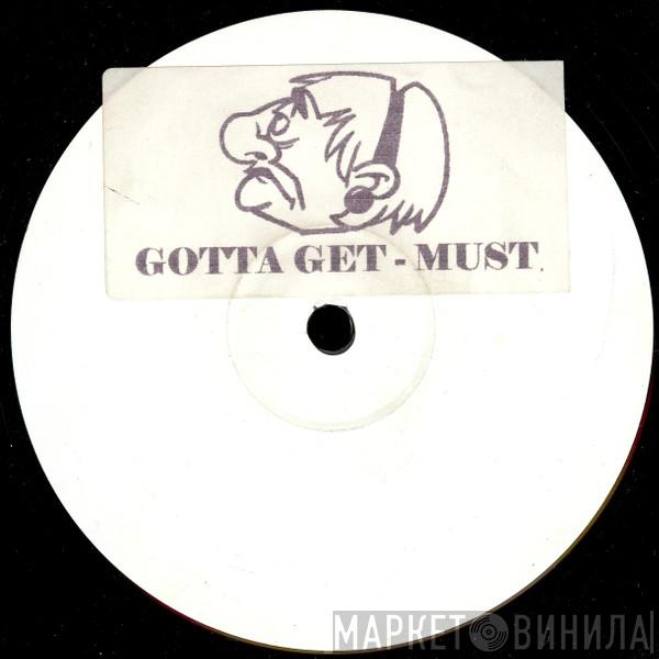 Must - Gotta Get (Loose)