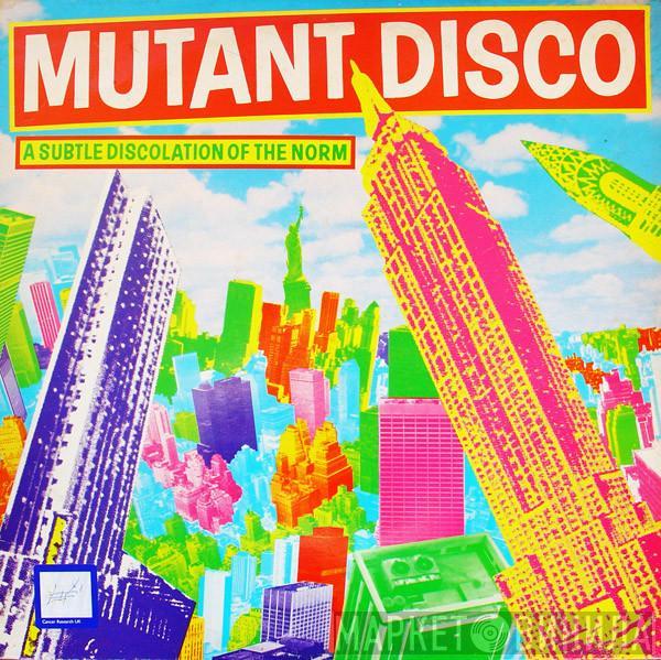  - Mutant Disco: A Subtle Discolation Of The Norm