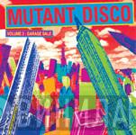  - Mutant Disco Volume 3: Garage Sale