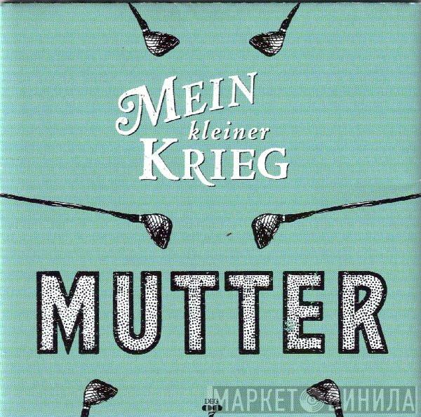  Mutter  - Mein Kleiner Krieg