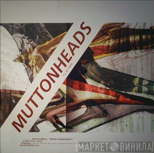 Muttonheads - I'll Be There