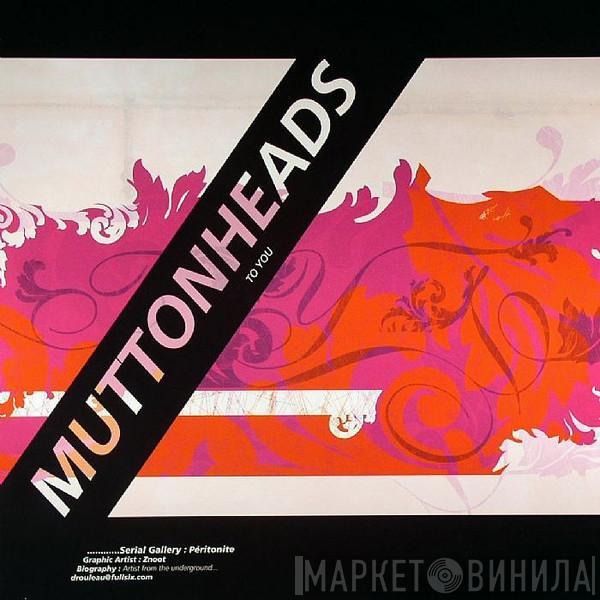 Muttonheads - To You