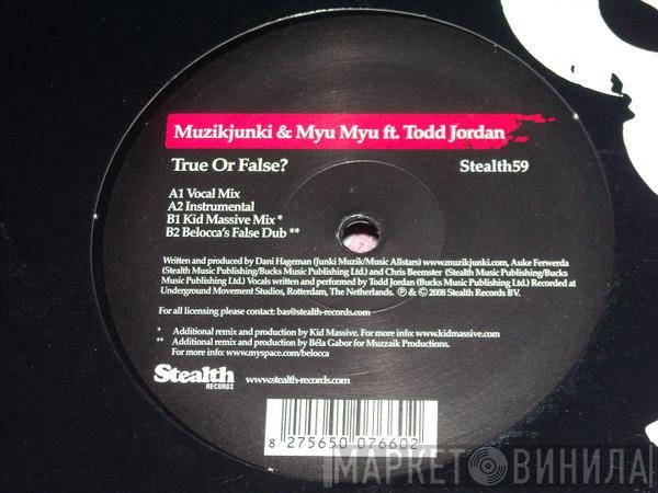 Muzikjunki, Myu Myu, Todd Jordan - True Or False?