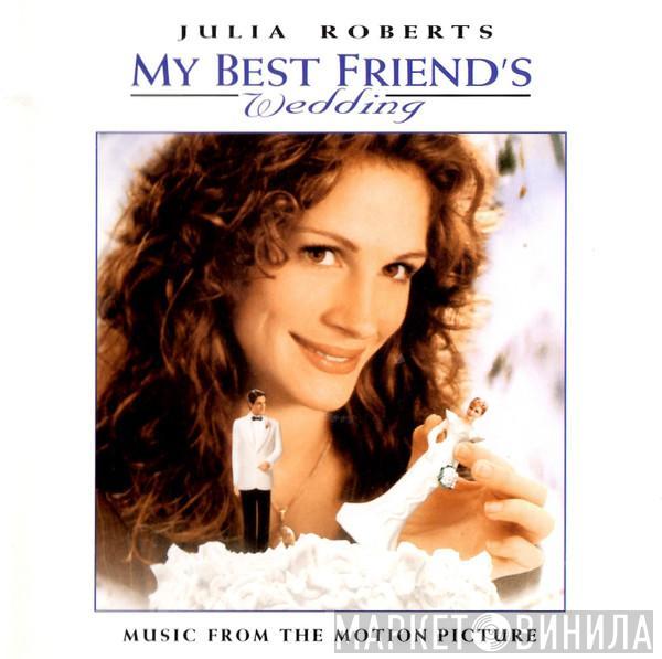  - My Best Friend's Wedding (Music From The Motion Picture)