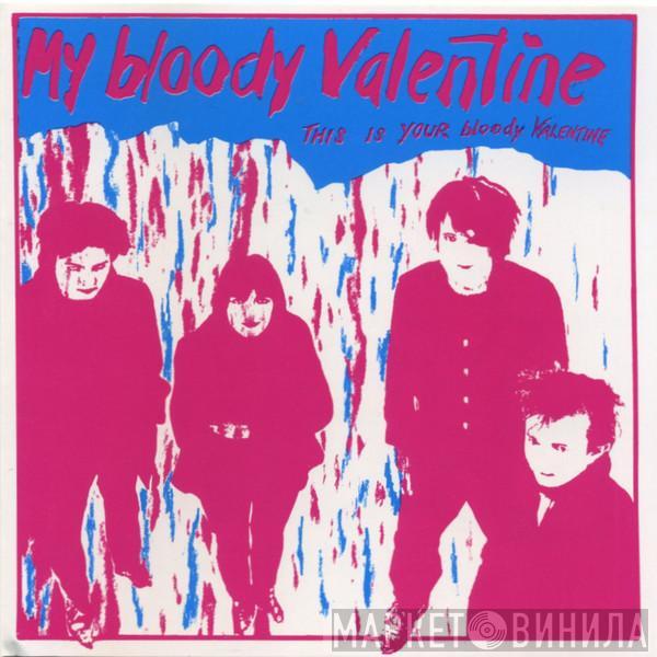 My Bloody Valentine - This Is Your Bloody Valentine