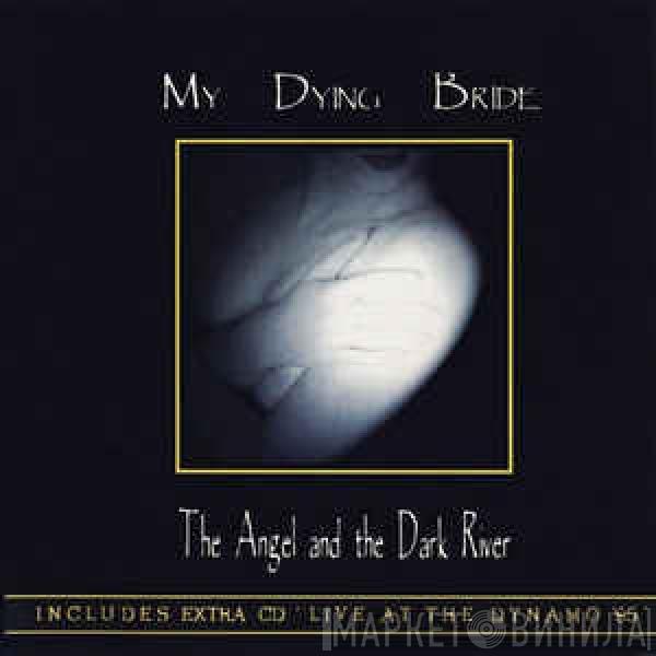  My Dying Bride  - The Angel And The Dark River / Live At The Dynamo '95