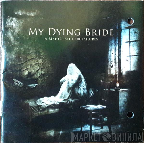  My Dying Bride  - A Map Of All Our Failures