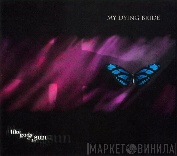  My Dying Bride  - Like Gods Of The Sun
