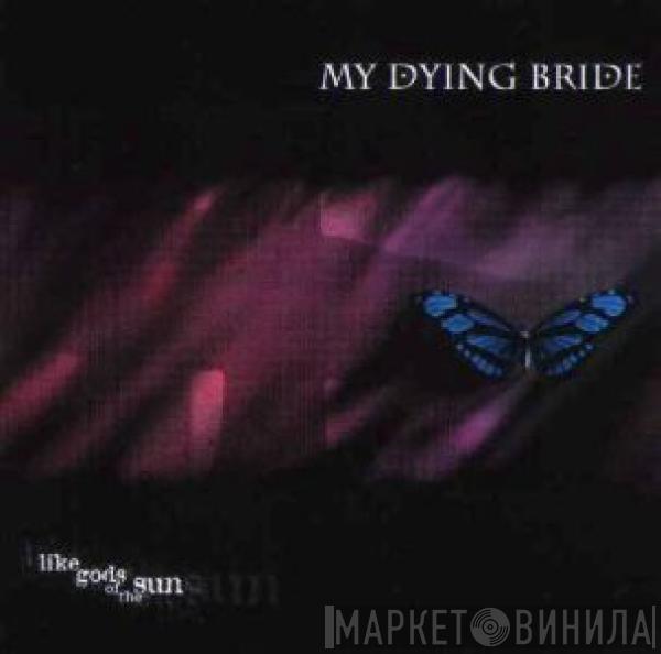  My Dying Bride  - Like Gods Of The Sun