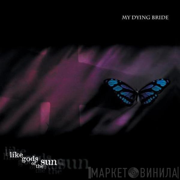  My Dying Bride  - Like Gods Of The Sun