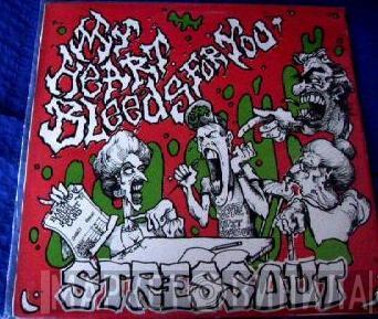 My Heart Bleeds For You - Stressout