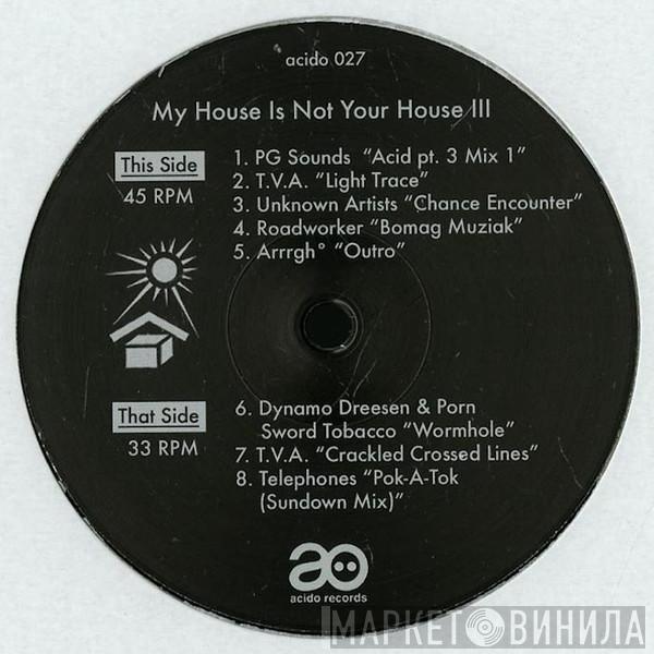  - My House Is Not Your House III