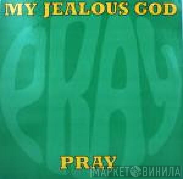 My Jealous God - Pray