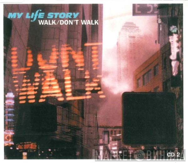 My Life Story - Walk/Don't Walk