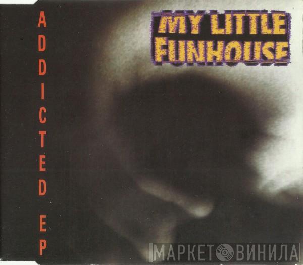 My Little Funhouse - Addicted EP