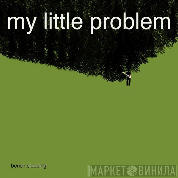 My Little Problem - Bench Sleeping