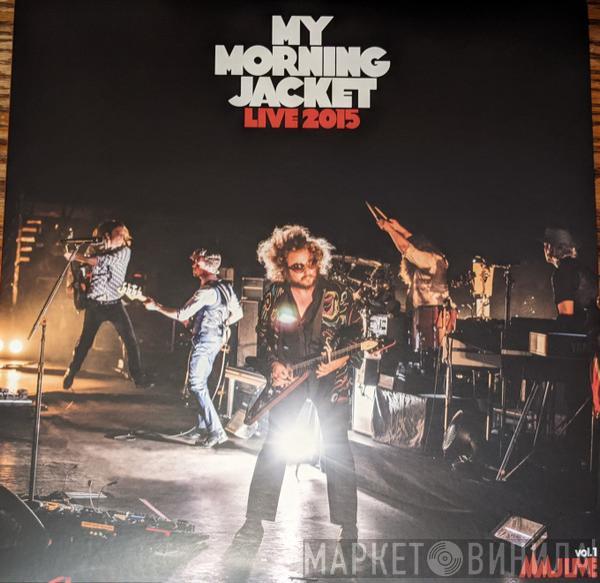 My Morning Jacket - Live 2015