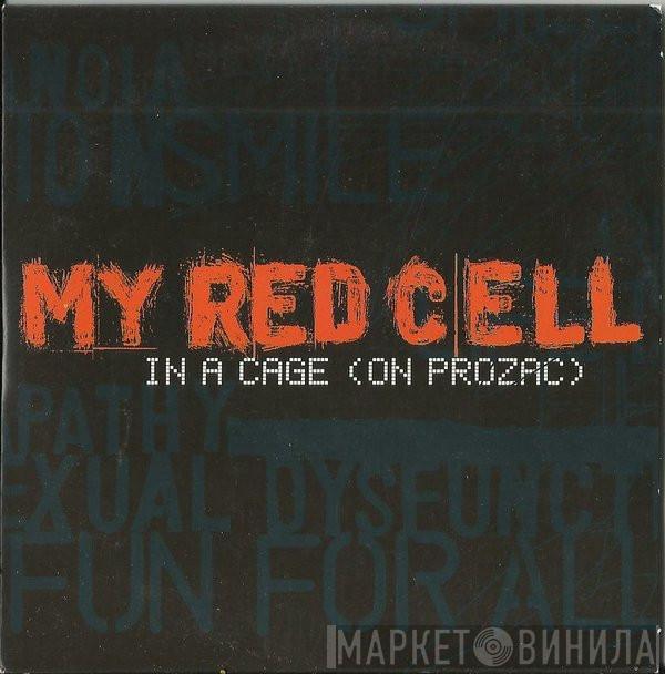 My Red Cell - In A Cage (On Prozac)