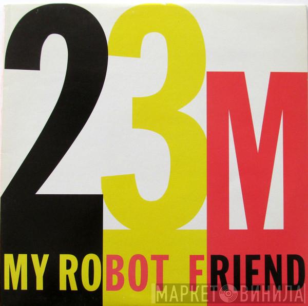 My Robot Friend - 23 Minutes In Brussels