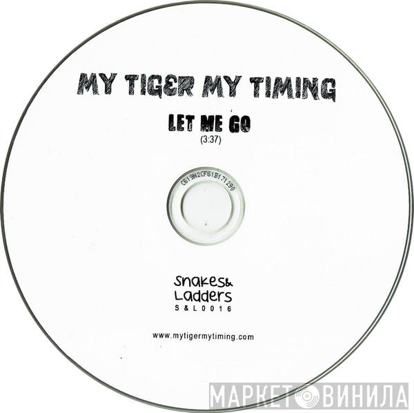My Tiger My Timing - Let Me Go