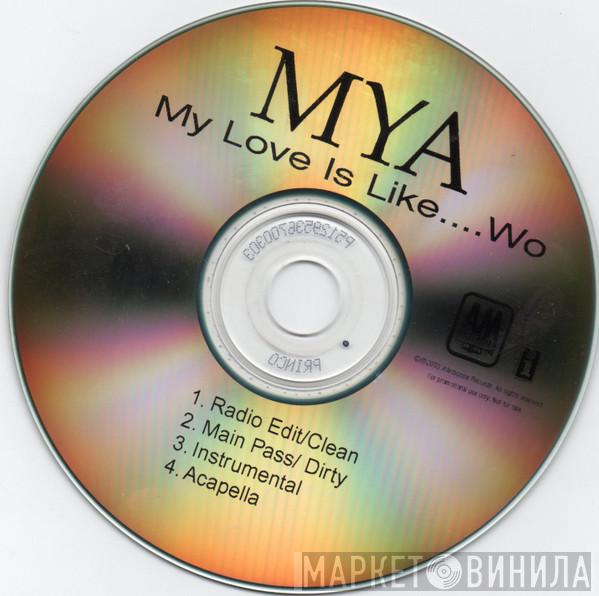  Mya  - My Love Is Like....Wo