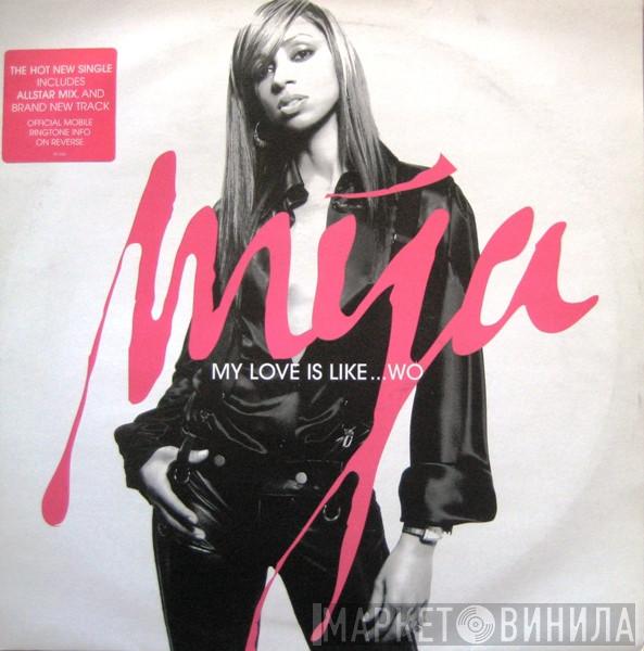 Mya - My Love Is Like...Wo