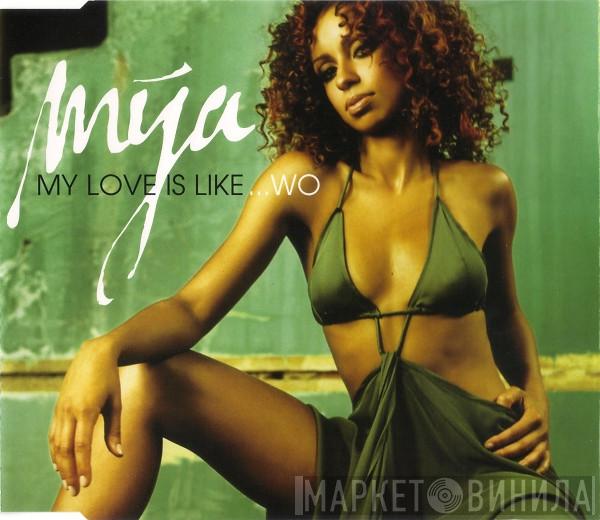  Mya  - My Love Is Like... Wo