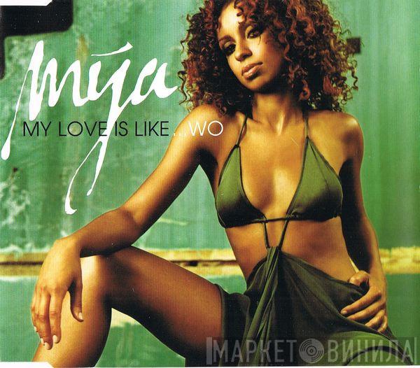  Mya  - My Love Is Like... Wo
