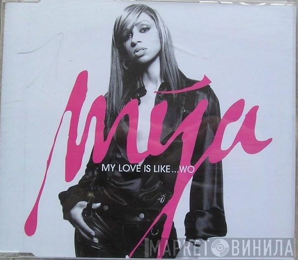 Mya - My Love Is Like... Wo
