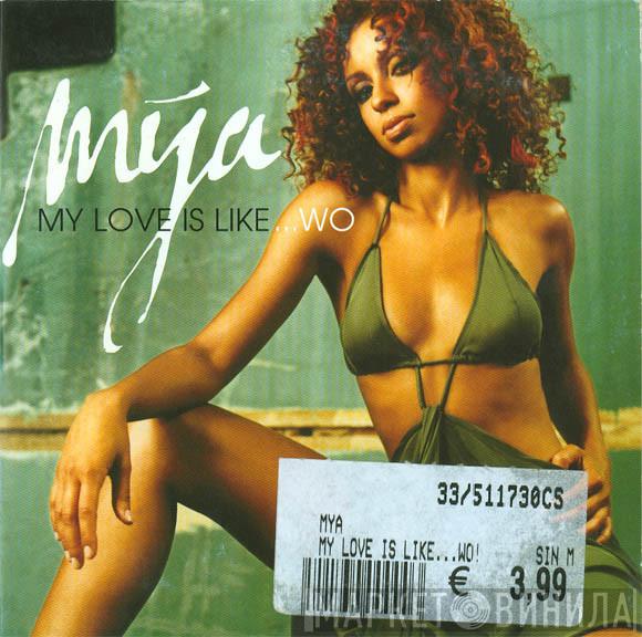  Mya  - My Love Is Like... Wo