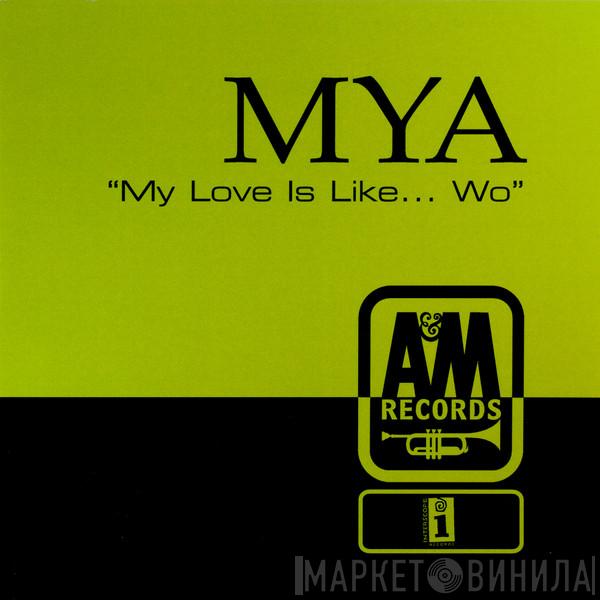  Mya  - My Love Is Like...Wo