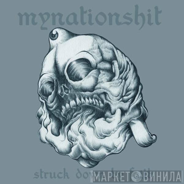 Mynationshit - Struck Down By Faith