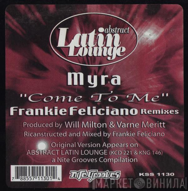 Myra  - Come To Me (The Frankie Feliciano Remixes)